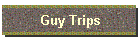 Guy Trips